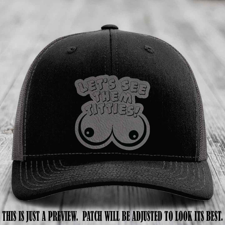 Let's See Them Titties! Grey to Black Patch Leather Patch on Black to Charcoal Hat Richardson 112 Hat