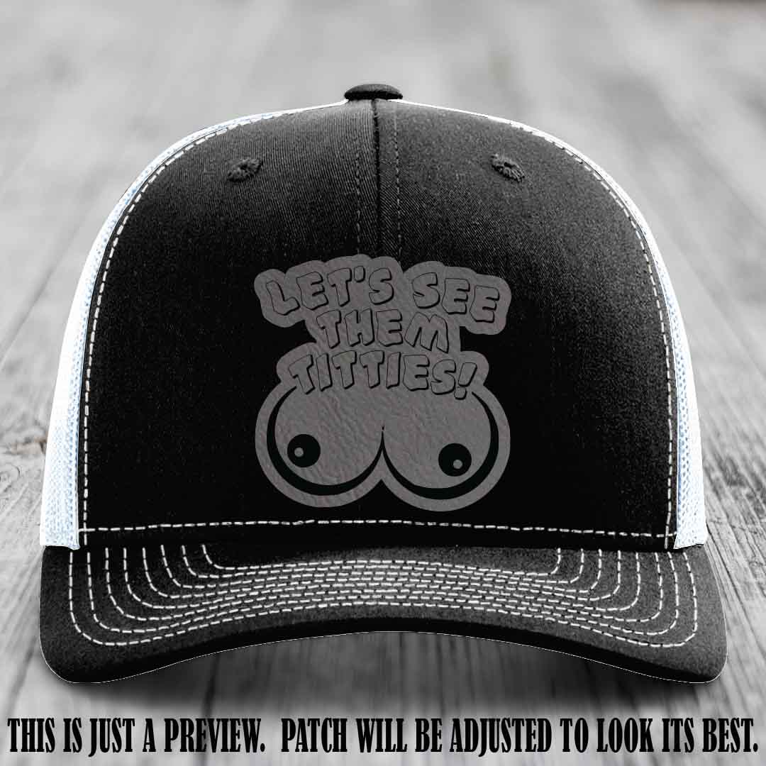 Let's See Them Titties! Grey to Black Patch Leather Patch on Black to White Hat Richardson 112 Hat