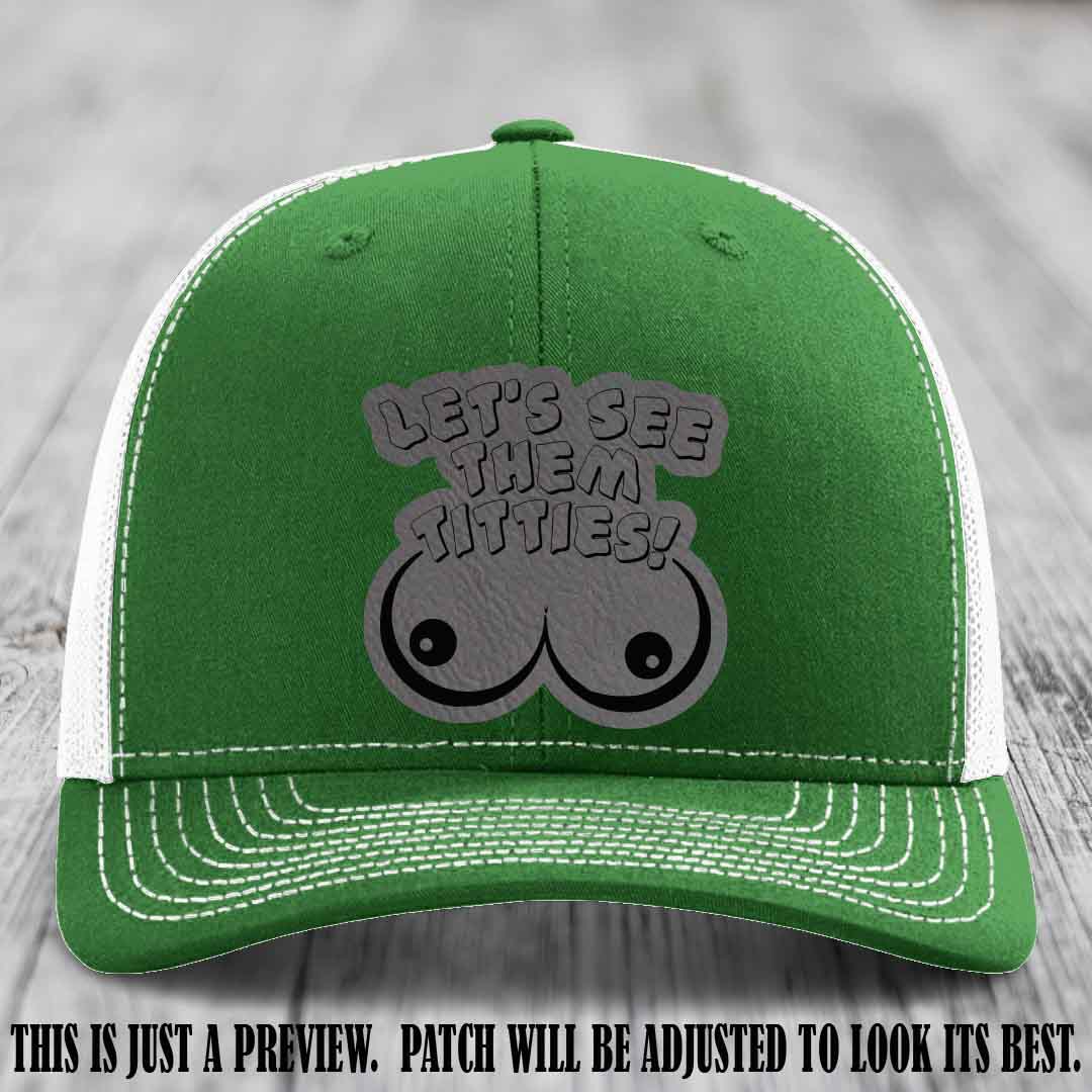 Let's See Them Titties! Grey to Black Patch Leather Patch on Kelly to White Hat Richardson 112 Hat