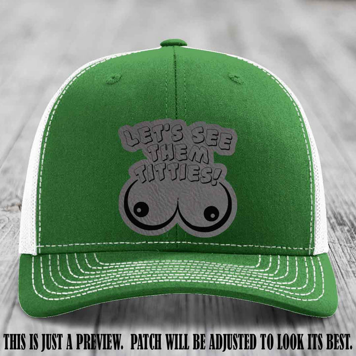 Let's See Them Titties! Grey to Black Patch Leather Patch on Kelly to White Hat Richardson 112 Hat