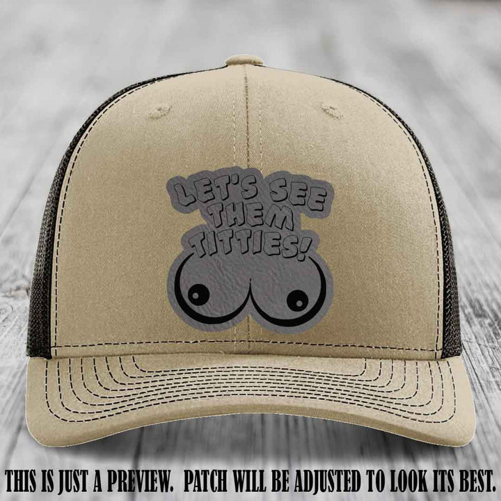 Let's See Them Titties! Grey to Black Patch Leather Patch on Khaki to Coffee Hat Richardson 112 Hat