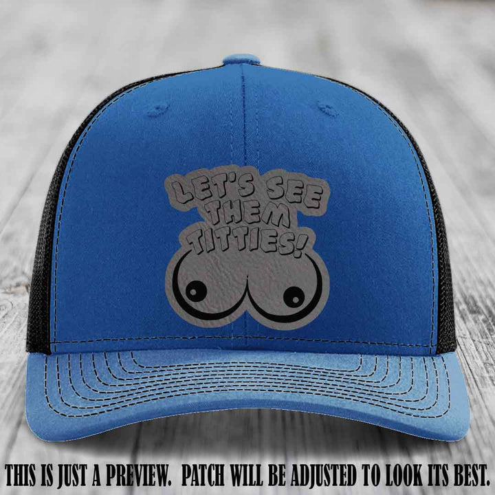 Let's See Them Titties! Grey to Black Patch Leather Patch on Royal to Black Hat Richardson 112 Hat