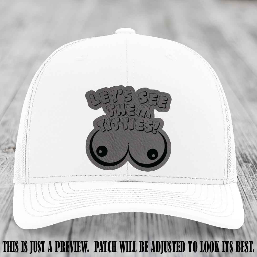 Let's See Them Titties! Grey to Black Patch Leather Patch on White Hat Richardson 112 Hat