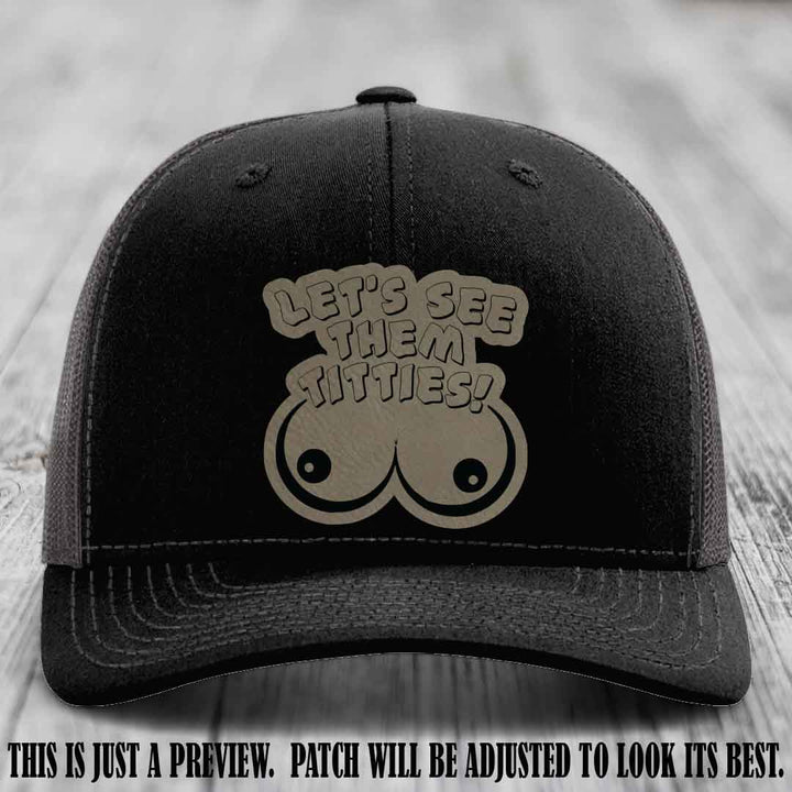Let's See Them Titties! Light Brown to Black Patch Leather Patch on Black to Charcoal Hat Richardson 112 Hat