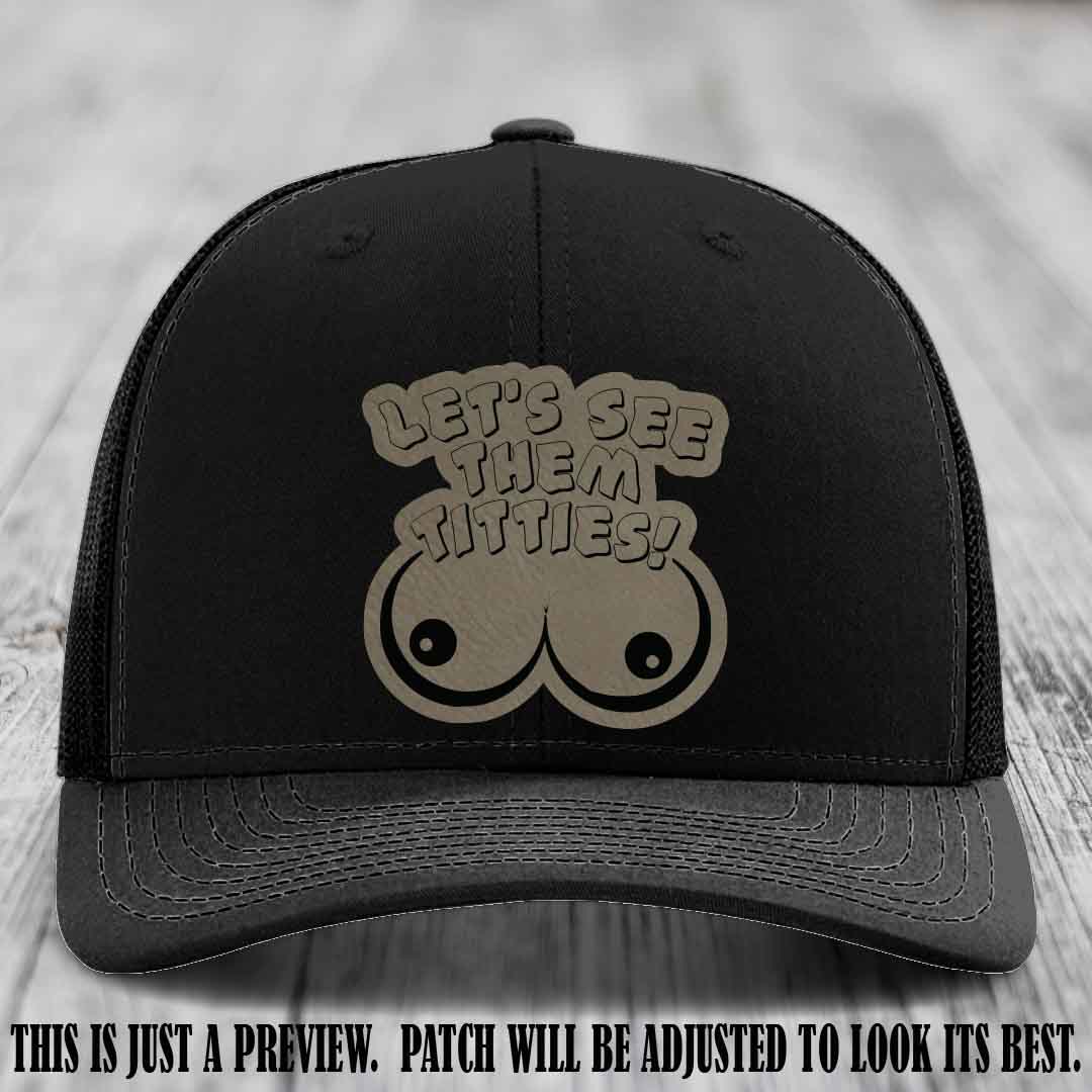 Let's See Them Titties! Light Brown to Black Patch Leather Patch on Black Hat Richardson 112 Hat