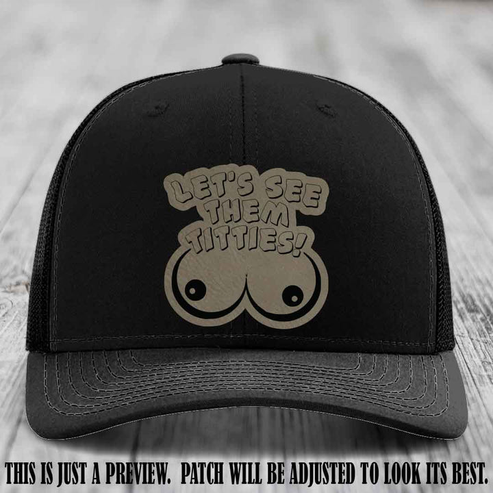Let's See Them Titties! Light Brown to Black Patch Leather Patch on Black Hat Richardson 112 Hat