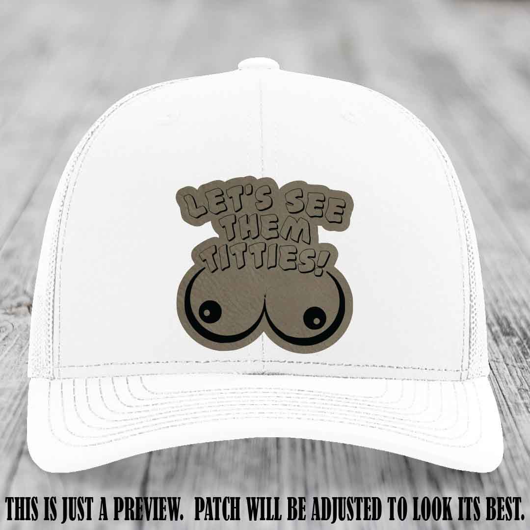 Let's See Them Titties! Light Brown to Black Patch Leather Patch on White Hat Richardson 112 Hat