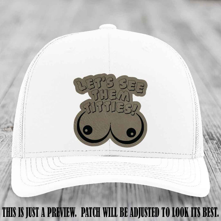 Let's See Them Titties! Light Brown to Black Patch Leather Patch on White Hat Richardson 112 Hat