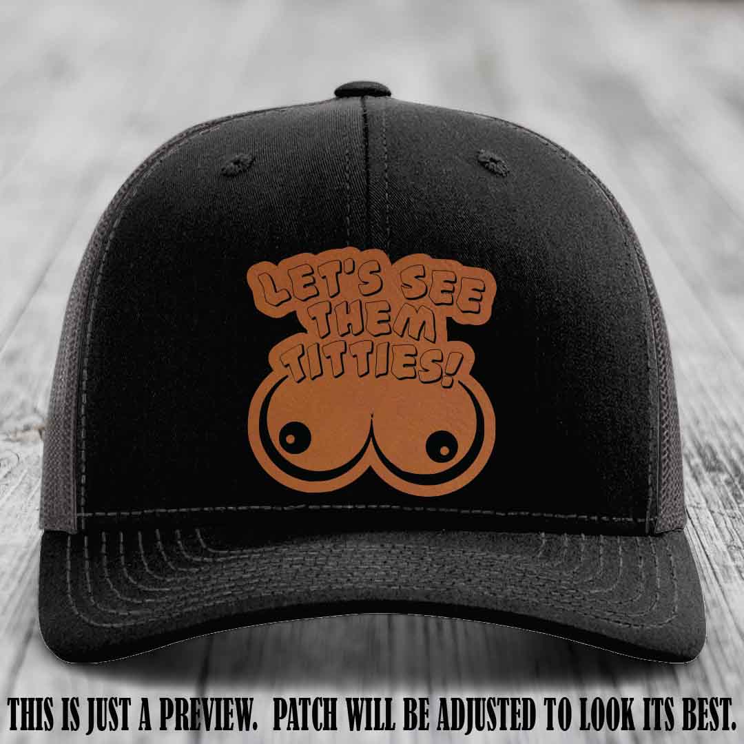 Let's See Them Titties! Rawhide to Black Patch Leather Patch on Black to Charcoal Hat Richardson 112 Hat