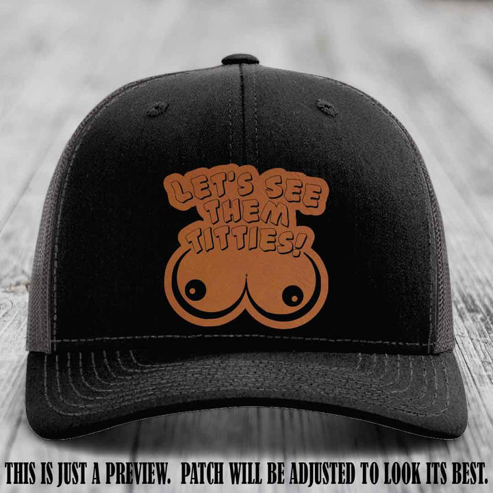Let's See Them Titties! Rawhide to Black Patch Leather Patch on Black to Charcoal Hat Richardson 112 Hat