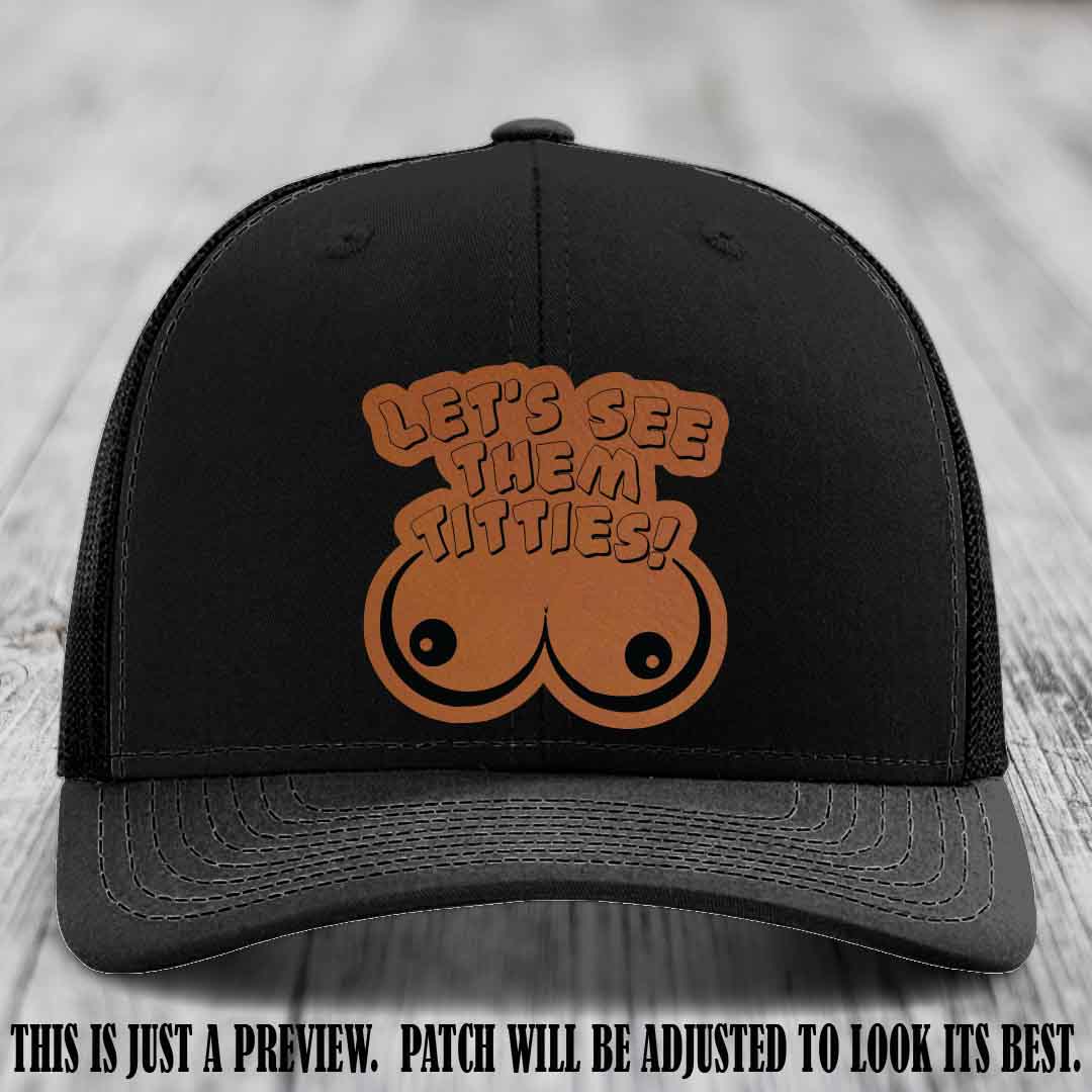 Let's See Them Titties! Rawhide to Black Patch Leather Patch on Black Hat Richardson 112 Hat