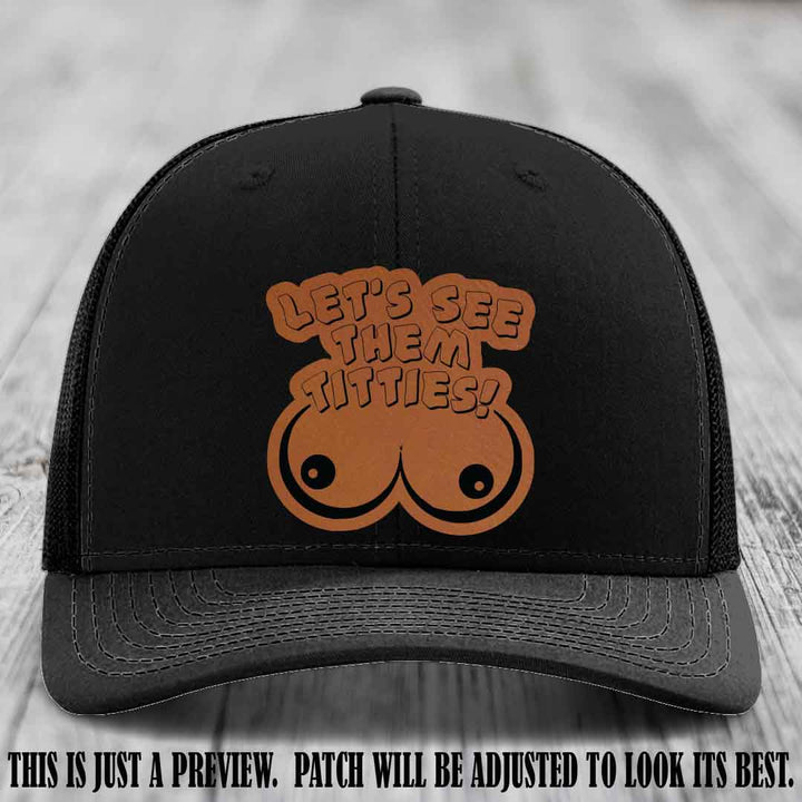 Let's See Them Titties! Rawhide to Black Patch Leather Patch on Black Hat Richardson 112 Hat