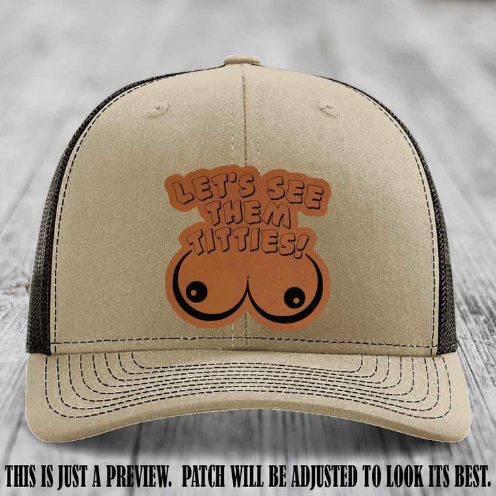 Let's See Them Titties! Rawhide to Black Patch Leather Patch on Khaki to Coffee Hat Richardson 112 Hat