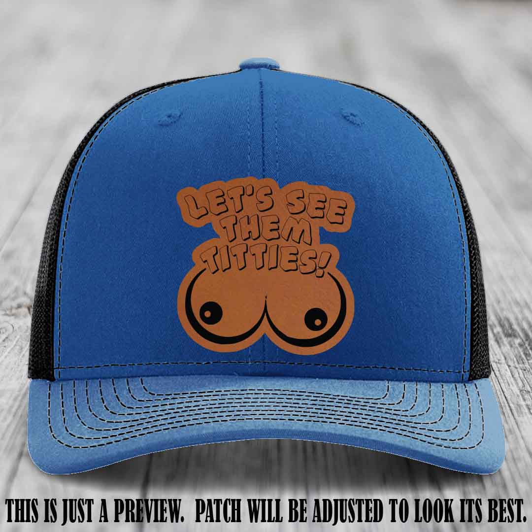 Let's See Them Titties! Rawhide to Black Patch Leather Patch on Royal to Black Hat Richardson 112 Hat
