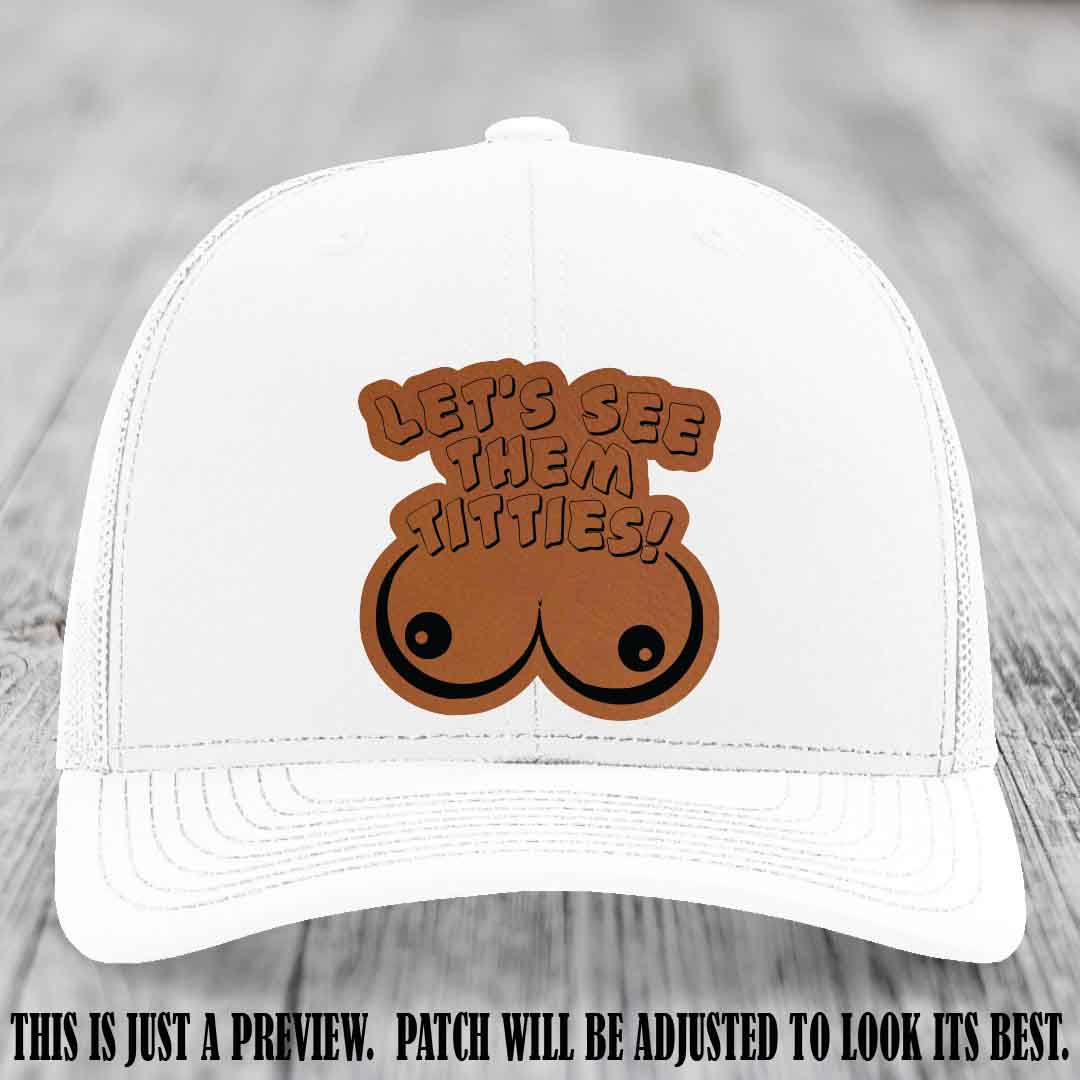 Let's See Them Titties! Rawhide to Black Patch Leather Patch on White Hat Richardson 112 Hat