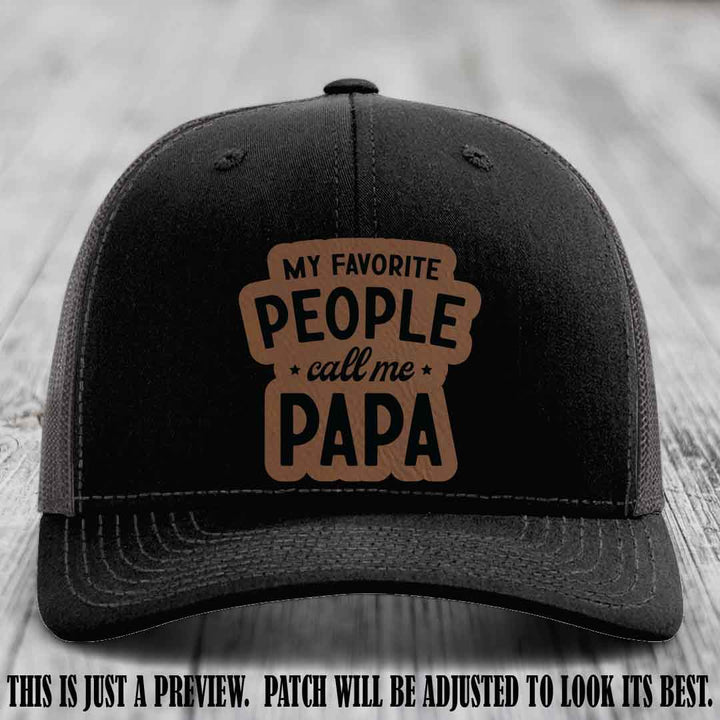My Favorite People Call Me Papa Dark Brown to Black Patch on Black to Charcoal Hat Richardson 112 custom trucker hat