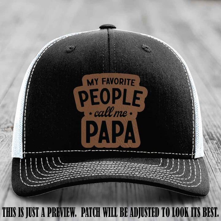 My Favorite People Call Me Papa Dark Brown to Black Patch on Black to White Hat Richardson 112 custom trucker hat