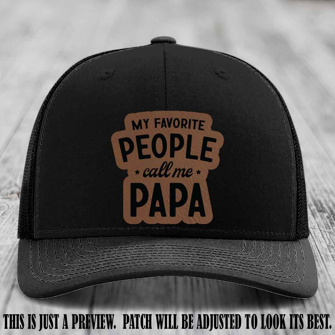 My Favorite People Call Me Papa Dark Brown to Black Patch on Black Hat Richardson 112 custom trucker hat