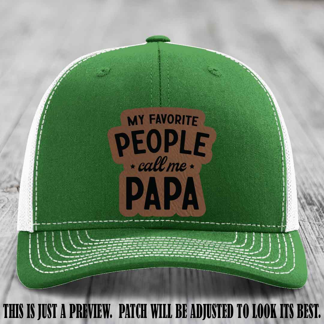 My Favorite People Call Me Papa Dark Brown to Black Patch on Kelly to White Hat Richardson 112 custom trucker hat
