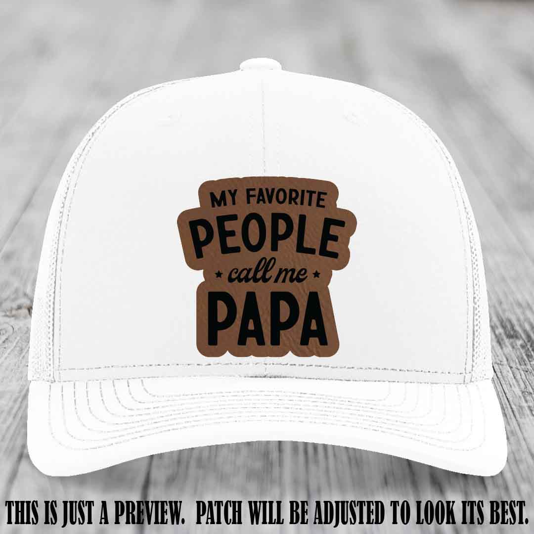 My Favorite People Call Me Papa Dark Brown to Black Patch on White Hat Richardson 112 custom trucker hat