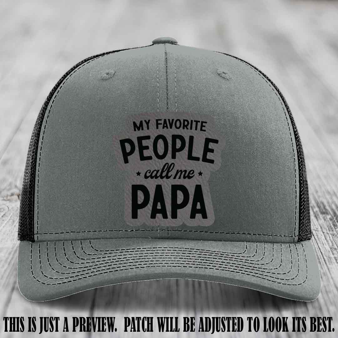 My Favorite People Call Me Papa Grey to Black Patch on Heather Grey to Black Hat Richardson 112 custom trucker hat