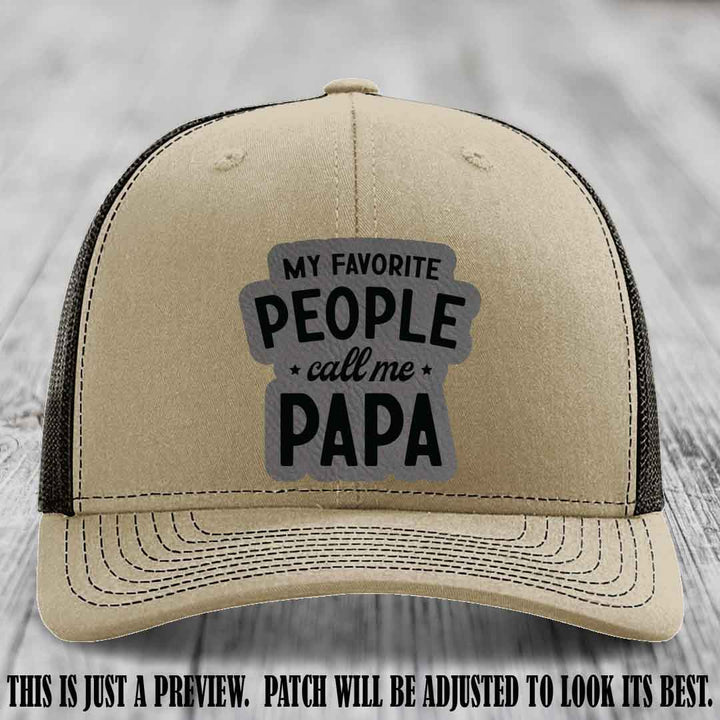 My Favorite People Call Me Papa Grey to Black Patch on Khaki to Coffee Hat Richardson 112 custom trucker hat