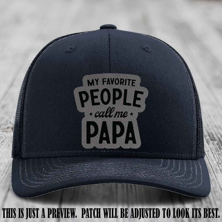 My Favorite People Call Me Papa Grey to Black Patch on Navy Hat Richardson 112 custom trucker hat