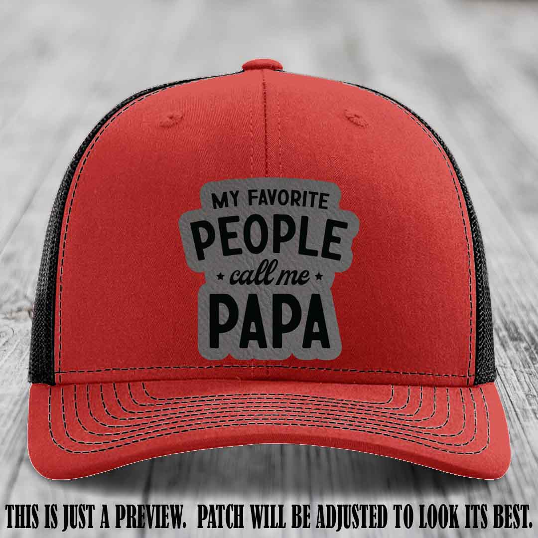 My Favorite People Call Me Papa Grey to Black Patch on Red to Black Hat Richardson 112 custom trucker hat