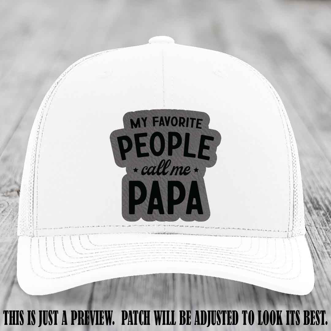 My Favorite People Call Me Papa Grey to Black Patch on White Hat Richardson 112 custom trucker hat