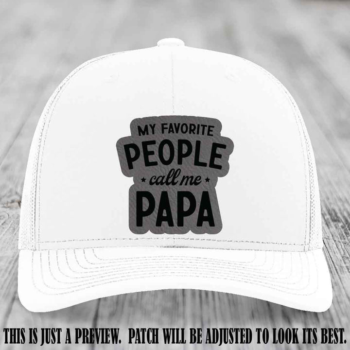 My Favorite People Call Me Papa Grey to Black Patch on White Hat Richardson 112 custom trucker hat