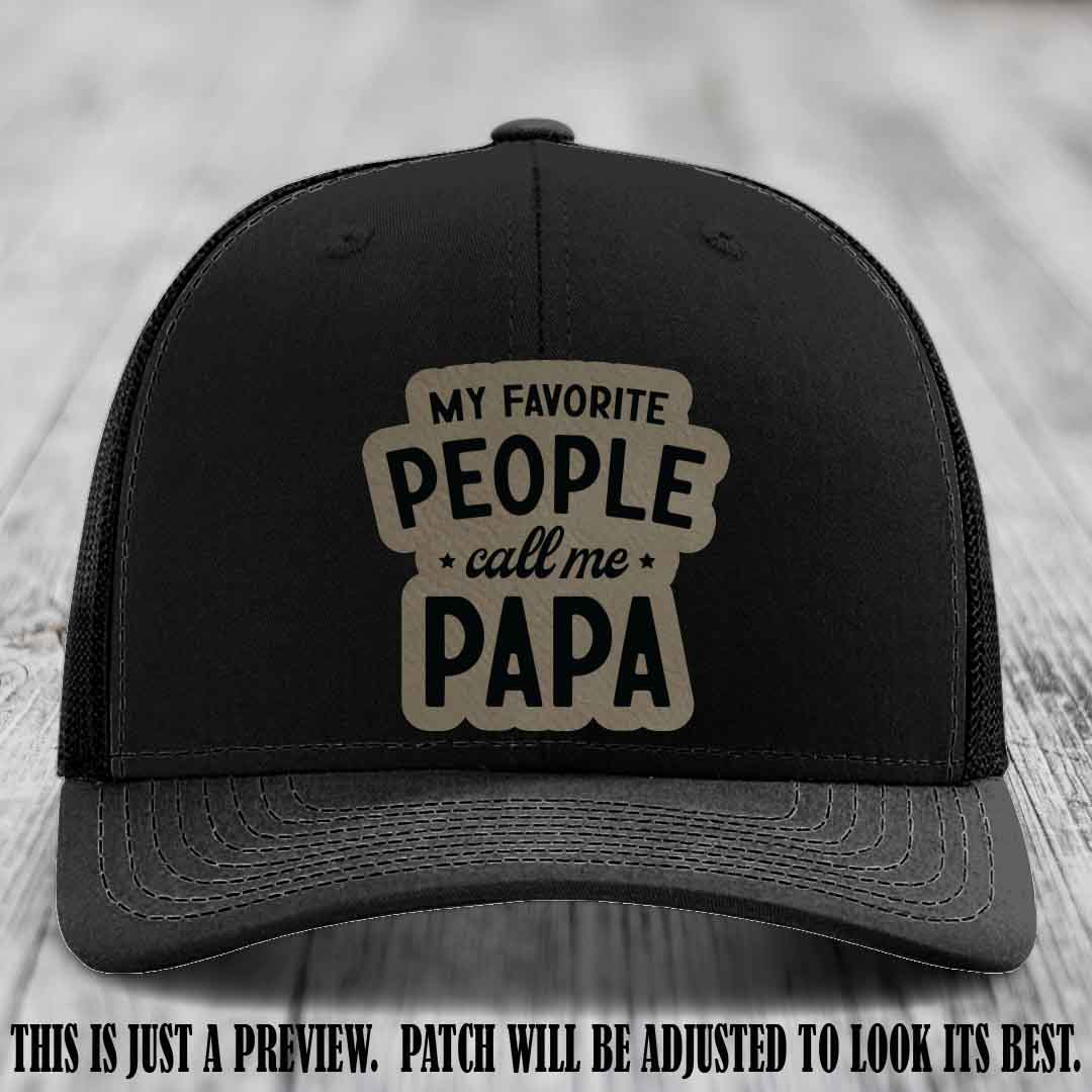 My Favorite People Call Me Papa Light Brown to Black Patch on Black Hat Richardson 112 custom trucker hat