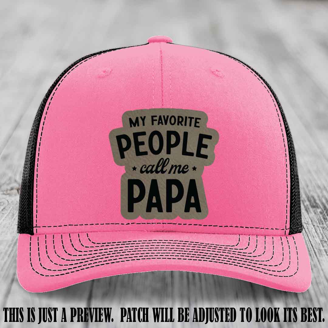 My Favorite People Call Me Papa Light Brown to Black Patch on Hot Pink to Black Hat Richardson 112 custom trucker hat