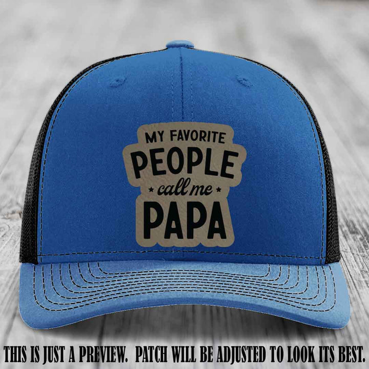 My Favorite People Call Me Papa Light Brown to Black Patch on Royal to Black Hat Richardson 112 custom trucker hat