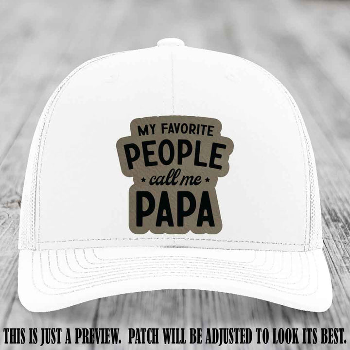 My Favorite People Call Me Papa Light Brown to Black Patch on White Hat Richardson 112 custom trucker hat