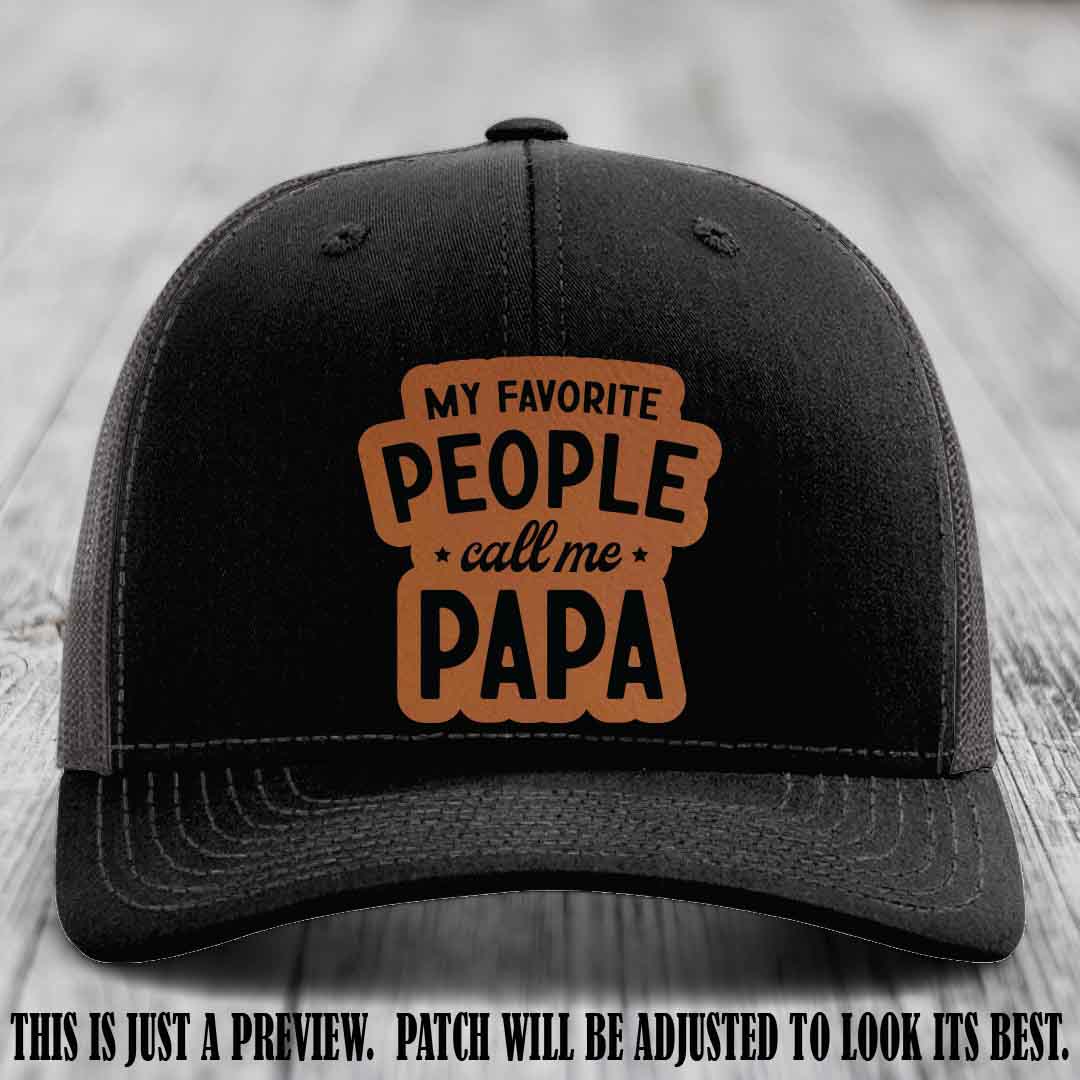 My Favorite People Call Me Papa Rawhide to Black Patch on Black to Charcoal Hat Richardson 112 custom trucker hat