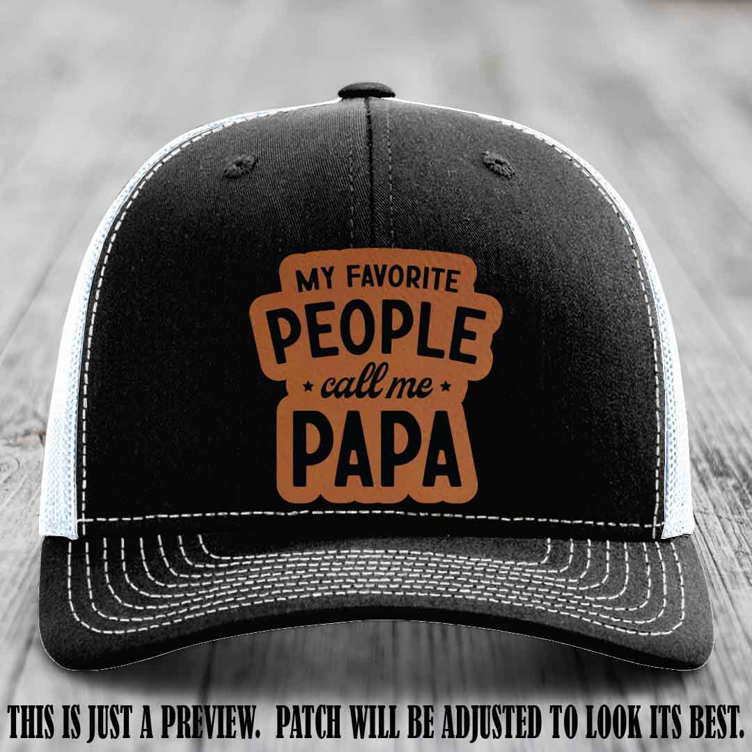 My Favorite People Call Me Papa Rawhide to Black Patch on Black to White Hat Richardson 112 custom trucker hat