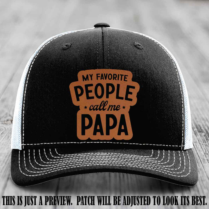 My Favorite People Call Me Papa Rawhide to Black Patch on Black to White Hat Richardson 112 custom trucker hat