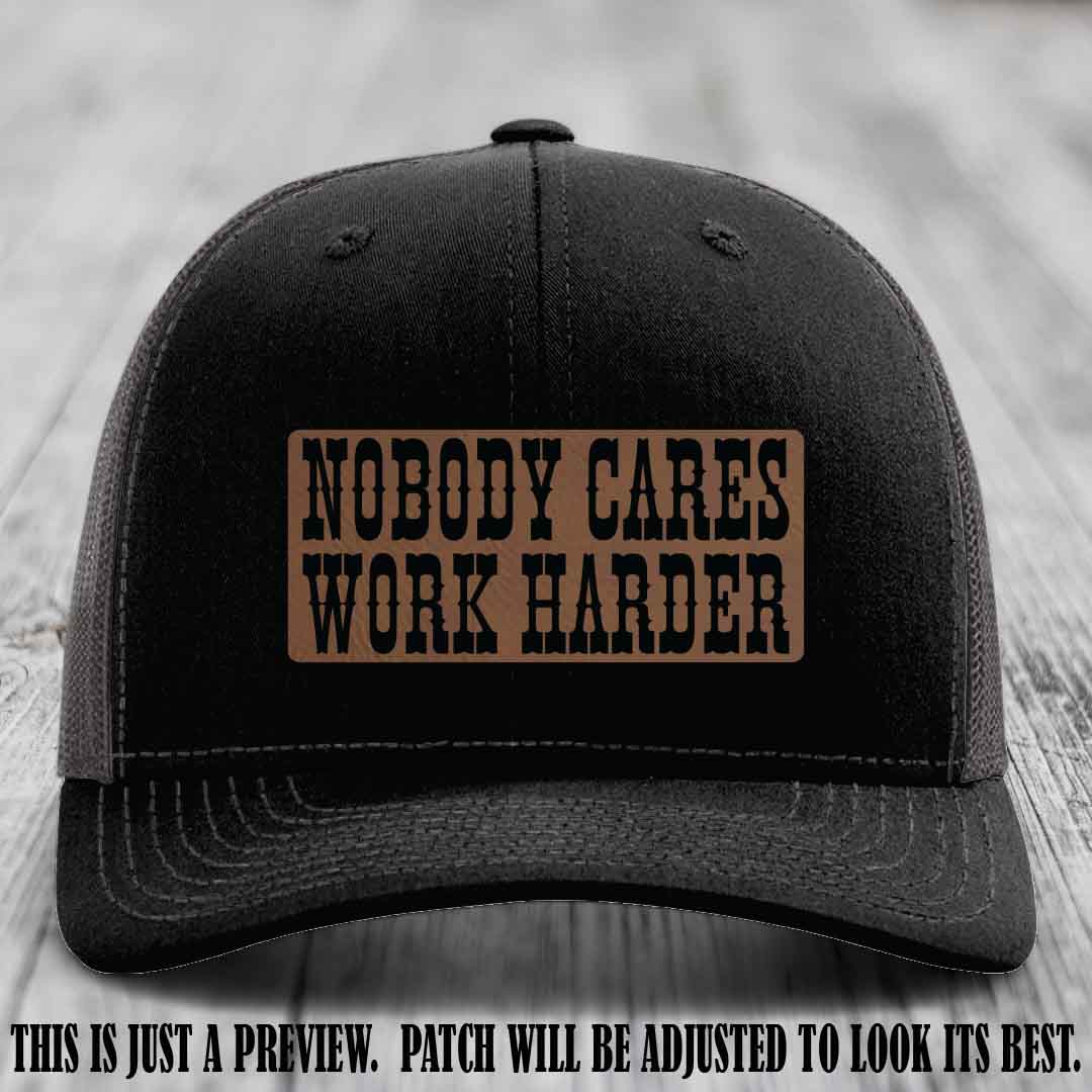 Nobody Cares Work Harder Dark Brown to Black Patch on Black to Charcoal Hat | Custom Richardson 112 Leather Patch Hat