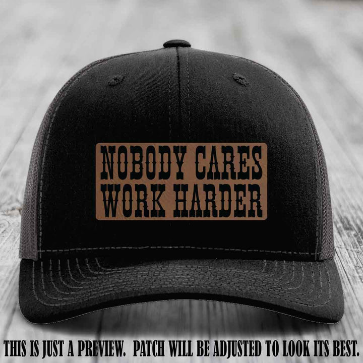 Nobody Cares Work Harder Dark Brown to Black Patch on Black to Charcoal Hat | Custom Richardson 112 Leather Patch Hat