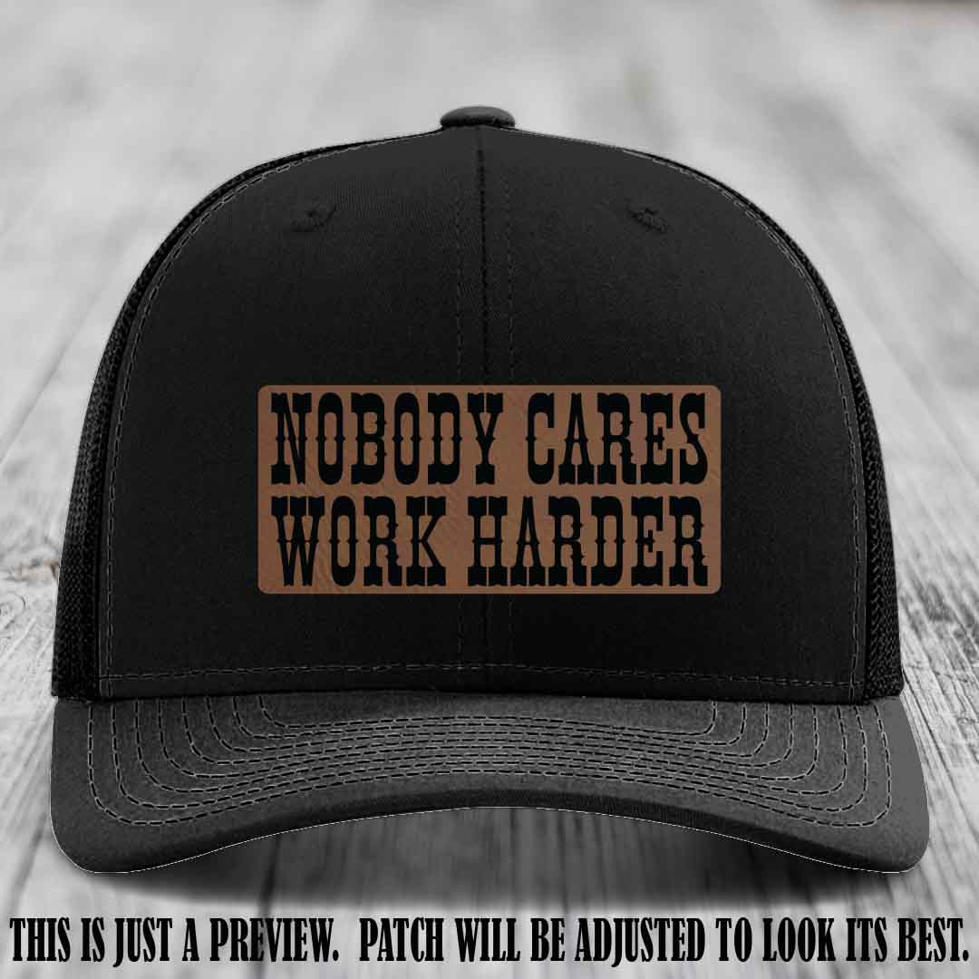 Nobody Cares Work Harder Dark Brown to Black Patch on Black Hat | Custom Richardson 112 Leather Patch Hat