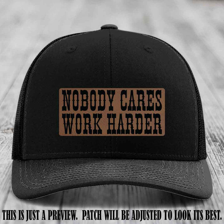 Nobody Cares Work Harder Dark Brown to Black Patch on Black Hat | Custom Richardson 112 Leather Patch Hat