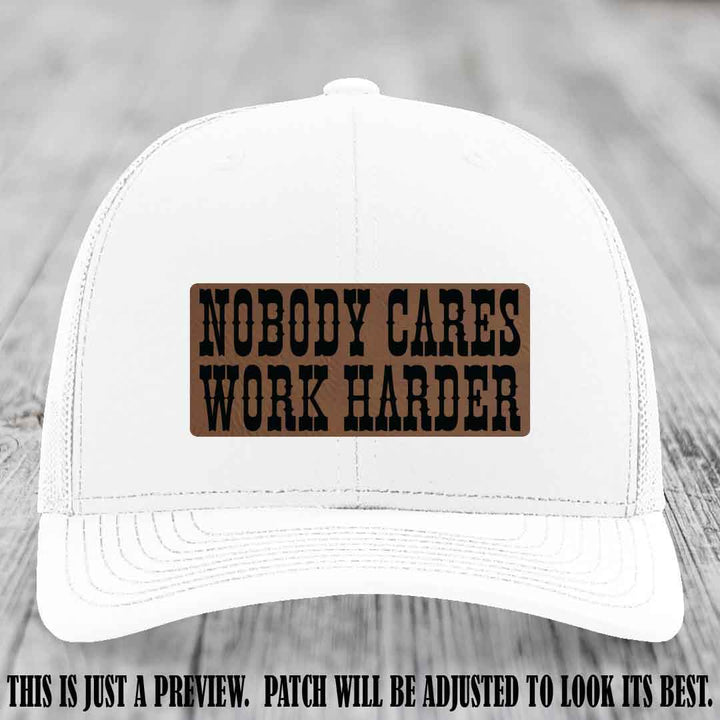 Nobody Cares Work Harder Dark Brown to Black Patch on White Hat | Custom Richardson 112 Leather Patch Hat