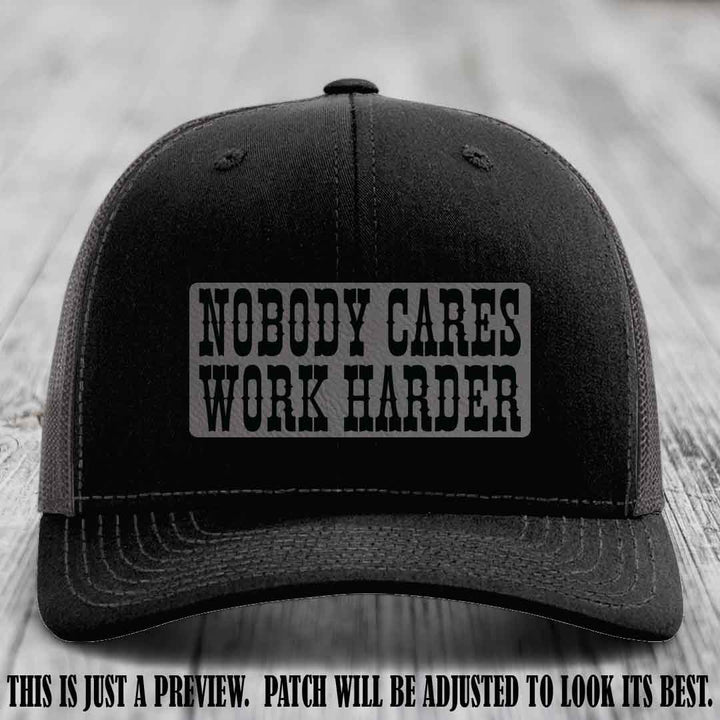 Nobody Cares Work Harder Grey to Black Patch on Black to Charcoal Hat | Custom Richardson 112 Leather Patch Hat