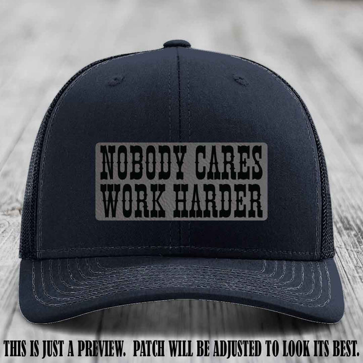 Nobody Cares Work Harder Grey to Black Patch on Navy Hat | Custom Richardson 112 Leather Patch Hat