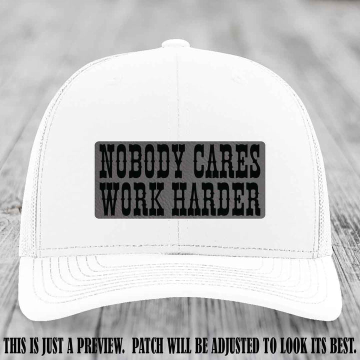 Nobody Cares Work Harder Grey to Black Patch on White Hat | Custom Richardson 112 Leather Patch Hat