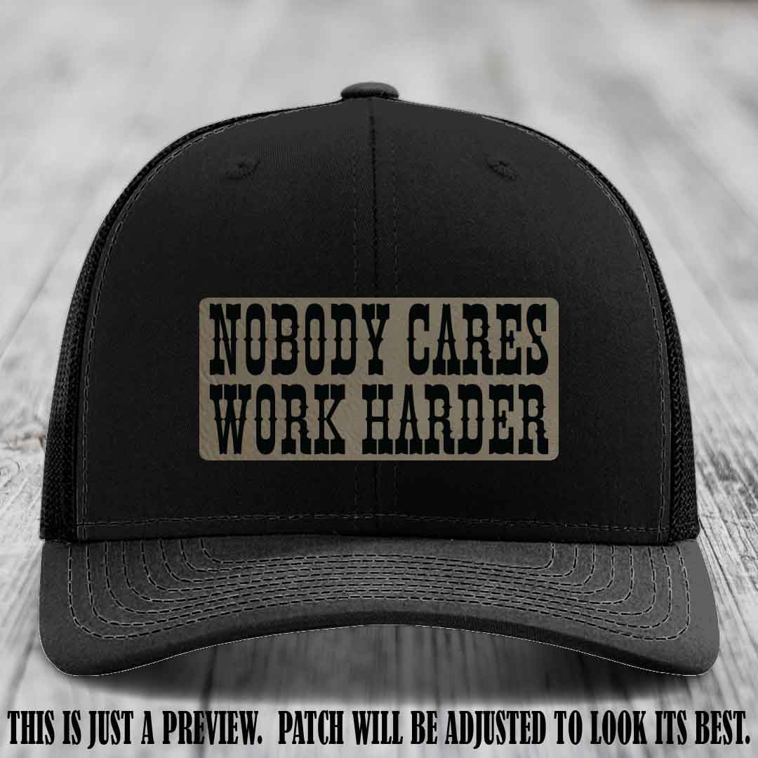 Nobody Cares Work Harder Light Brown to Black Patch on Black Hat | Custom Richardson 112 Leather Patch Hat
