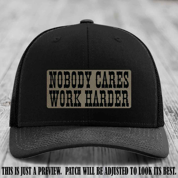 Nobody Cares Work Harder Light Brown to Black Patch on Black Hat | Custom Richardson 112 Leather Patch Hat