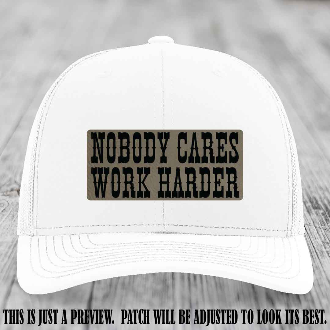 Nobody Cares Work Harder Light Brown to Black Patch on White Hat | Custom Richardson 112 Leather Patch Hat