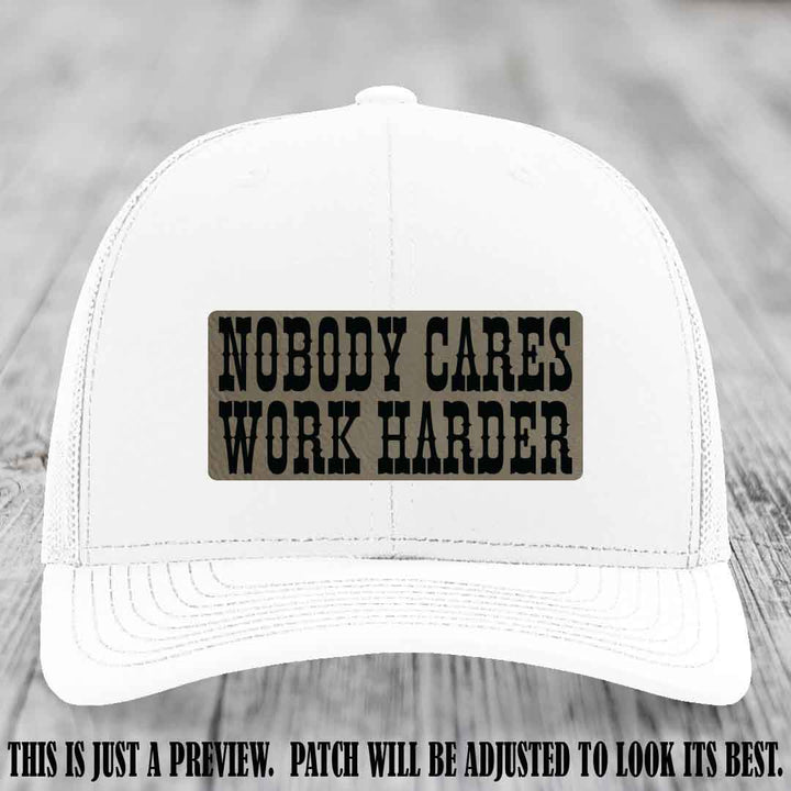 Nobody Cares Work Harder Light Brown to Black Patch on White Hat | Custom Richardson 112 Leather Patch Hat