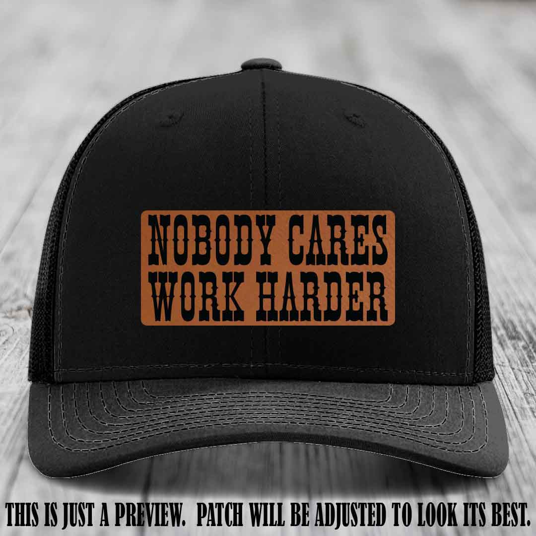 Nobody Cares Work Harder Rawhide to Black Patch on Black Hat | Custom Richardson 112 Leather Patch Hat